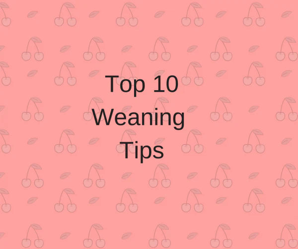Our top 10 weaning tips...