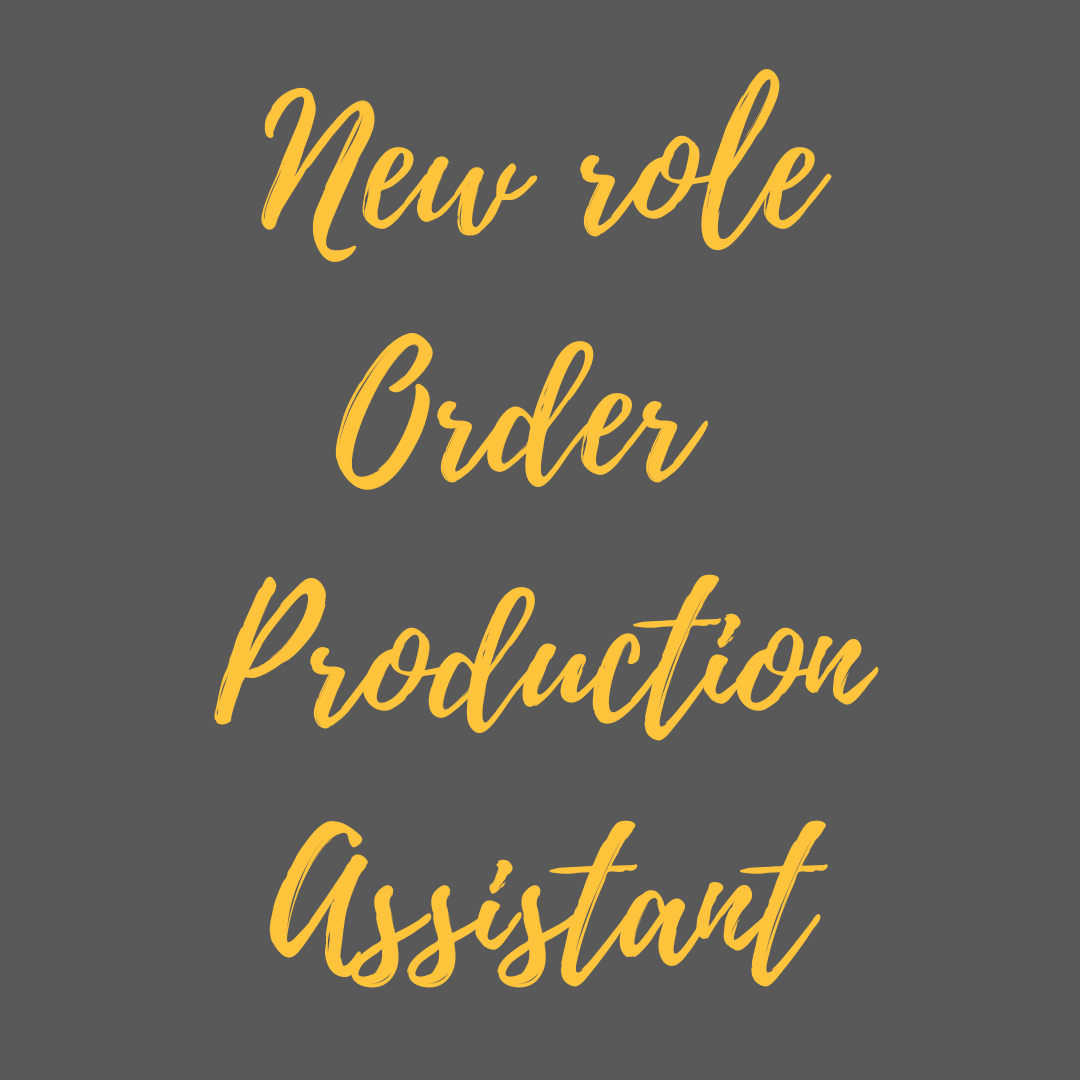 New role - Order production assistant